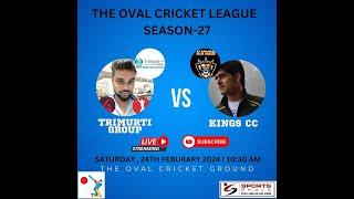 THE OVAL CRICKET LEAGUE SEASON 27-KINGS CC Vs TRIMURTI GROUP