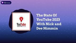 YouTube Creators Hub - The State Of YouTube 2023 With Nick and Dee Nimmin