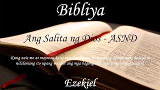 Tagalog Audio Bible - Audio Bibliya - Ezekiel (KUMPLETO) - Ang Salita ng Dios (ASND)