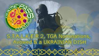 STALKER 2, TGA Nominations, Avowed & we cook a Ukrainian Pyrizhky dish!