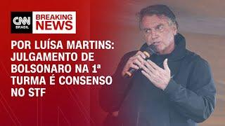 Julgamento de Bolsonaro na 1ª turma é consenso no STF | BASTIDORES CNN