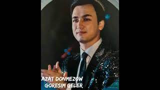 Azat Donmezow - Goresim geler