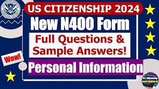 New N400 Form | Personal Information for US citizenship Interview 2024 (Questions & sample answers)