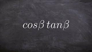 Pre-Calculus - Simplify a basic trig identity - Free math tutor online cosB tanB