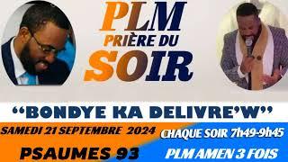 PRIÈRE DU SOIR | PSAUMES 93| BONDYE KA DELIVRE'W | PLM AMEN 3 FOIS | SAMEDI 21 SEPTEMBRE 2024