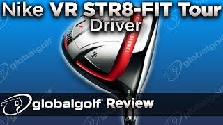 Nike VR STR8-FIT Tour Driver - GlobalGolf Review