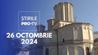 Știrile PRO TV - 26 Octombrie 2024