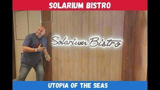 Solarium Bistro is the BEST Dining Spot on Utopia Of The Seas