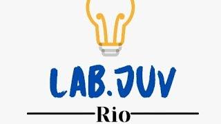 Lab-Juv Rio - Laboratório de Mediação Sociopolítica da Juventude CaRIOca - PITCH - iLabthon