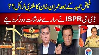 Imran Khan's Military Trial after Faiz Hameed ? DG ISPR Explains | DG IDPR Today Press Conference