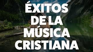 ÉXITOS DE LA MÚSICA CRISTIANA 2019