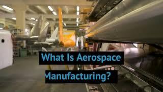 Manufacturing 101: Becoming Part of the Aerospace Industry