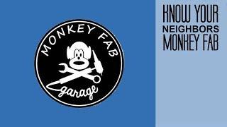 Know Your Neighbors - Monkey Fabrication Garage