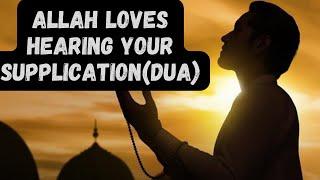 ALLAH LOVES THIS FROM HIS SERVANTS ! Allah Loves Hearing Your Supplication: Ask for Your Needs