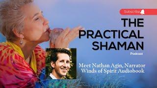 The Practical Shaman Podcast: Renee Baribeau interviews Nathan Agin