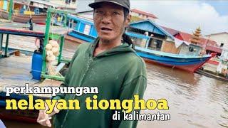 Melihat suasana kampung nelayan tionghoa dengan hasil tangkapan ikan yang melimpah