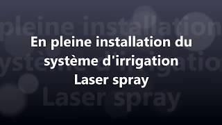 INSTALLATION DU SYSTÈME D'IRRIGATION LASER SPRAY