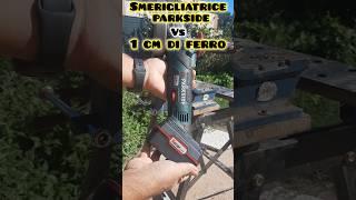 Smerigliatrice parkside vs 1 cm di ferro #parkside #lidl #faidate #fabioatwork