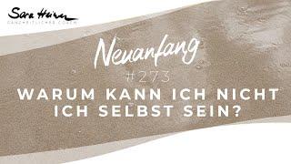 Warum kann ich nicht ich selbst sein? – Wie Glaubenssätze entstehen – Neuanfang #273