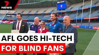 Blind and vision-impaired fans experience AFL live with new tech | 7NEWS