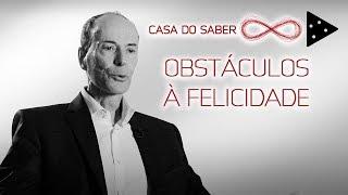 4 OBSTÁCULOS À FELICIDADE | LUIZ HANNS