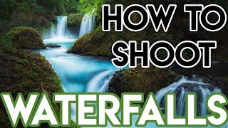 How to SHOOT WATERFALL PHOTOS  [Waterfall Photography Tutorial]