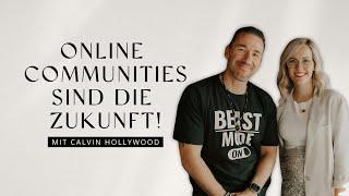 Online Communities sind die Zukunft! | mit Calvin Hollywood