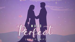 Muad - Perfect (Vocals Only Cover)