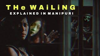 THE WAILING Explained in Manipuri | Manipuri Horror Story 2024 | Horror Tube