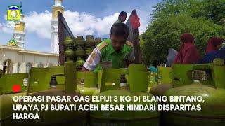 Operasi Pasar Gas Elpiji 3 Kg di Blang Bintang, Upaya Pj Bupati Aceh Besar Hindari Disparitas Harga