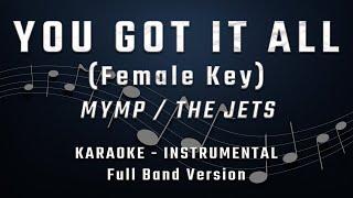 YOU GOT IT ALL - FEMALE KEY - FULL BAND KARAOKE - INSTRUMENTAL - MYMP / THE JETS