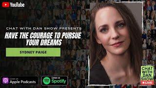 Have the Courage to Pursue your Dreams