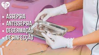 Assepsia, Antissepsia, degermação e desinfecção - Fundamentos e Princípios Básicos