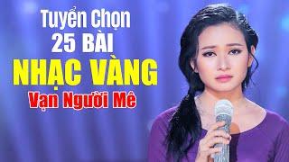 Tuyển Chọn 25 Bài Nhạc Vàng Vạn Người Mê - Đại Nhạc Hội Bolero 2024 Nhiều Ca Sĩ | Đêm Nhạc Đặc Biệt