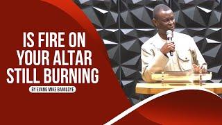 IS FIRE ON YOUR ALTAR STILL BURNING || EVANG. MIKE BAMILOYE