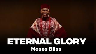 Moses Bliss - Eternal Glory (Official Music Video) | Afro Worship Groove