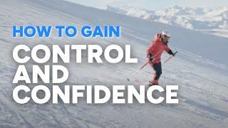 HOW TO SKI WITH CONFIDENCE | 3 tips to improve your ski technique and gain more control