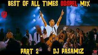 BEST OF ALL TIMES GOSPEL MIX 2024 - DJ PASAMIZ FT. MUHANDO, KYANDE, GURDIAN ANGEL, SHUSHO.