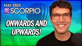 Scorpio May 2025: Onwards & Upwards!