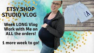 Week Long Embroidery Shop Vlog | Work with Me on Etsy Orders | Almost on Maternity Leave