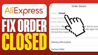 How To Fix AliExpress Order Closed (2024)