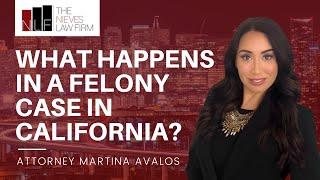 What Happens in a Felony Case in California? | Oakland Felony Attorney