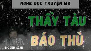 NGHE ĐỌC TRUYỆN MA: THẦY TÀU BÁO THÙ | CHUYỆN MA ĐÌNH SOẠN HOT NHẤT 2025.