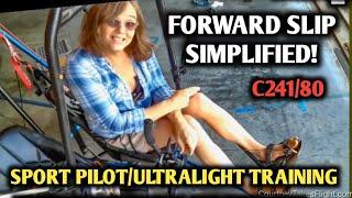 How To Do A Forward Slip SIMPLIFIED! For Ultralight & Sport Pilots.  C241/80