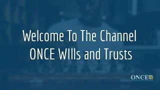 Welcome to ONCE Wills and Trusts Channel
