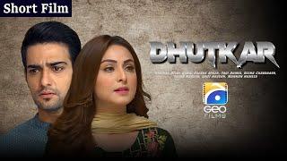 Dhutkar | Shhort Films | Daniyal Afzal Khan - Arooba Mirza - Taqi Ahmed | Geo Films