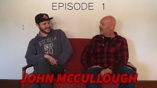 The Creators Process: EPISODE 1 - John McCullough