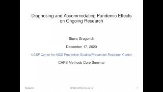 Diagnosing and Accommodating Pandemic Effects on Ongoing Research  - Steve Gregorich, Ph.D