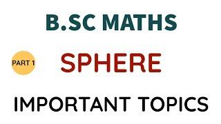 Sphere | B.Sc Maths | Geometry | Important Topics | Part 1