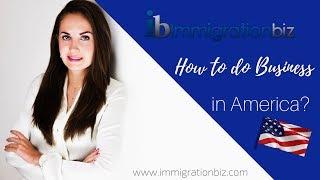 HOW TO DO BUSINESS IN THE US AS A FOREIGNER